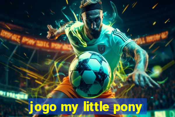 jogo my little pony